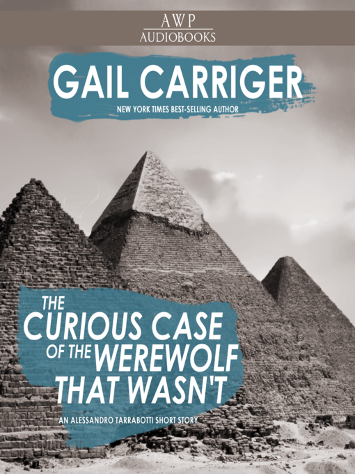 Title details for The Curious Case of the Werewolf that Wasn't by Gail Carriger - Available